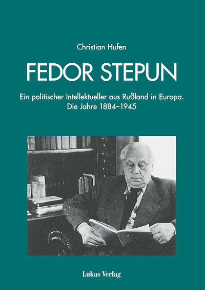 Hufen C. Fedor Stepun: Ein politischer Intellektueller aus Russland in Europa. Die Jahre 1884-1945 (used)
