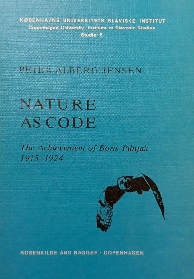 Jensen P.A. Nature as Code. The Achievement of Boris Pilnjak 1915-1924 (used)