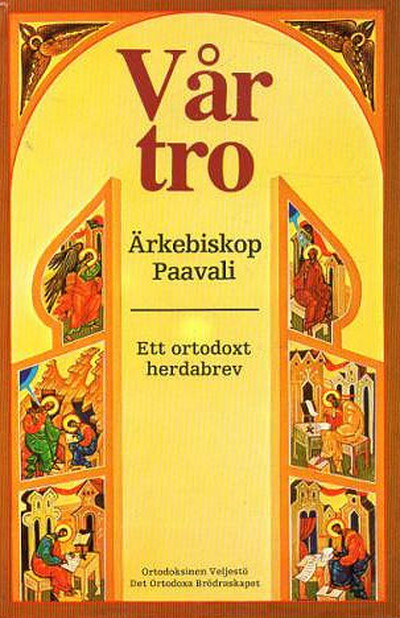 Ärkebiskop Paavali VÅR TRO: ETT ORTODOXT HERDABREV (used)