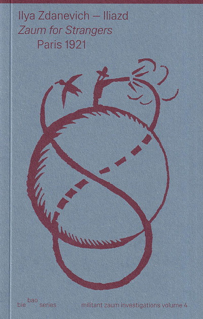 Zdanevich I. Zaum for Strangers, Paris, 1921. bie bao series vol. 4