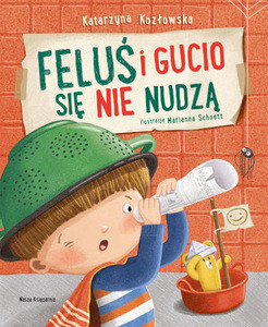 Kozlowska K. Feluś i Gucio się nie nudzą