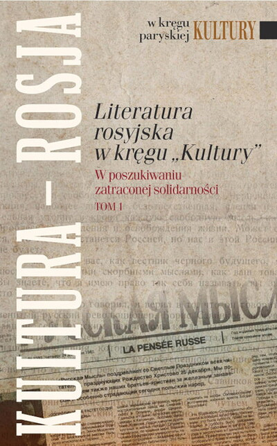 Literatura rosyjska w kregu Kultury. Tom 1: W poszukiwaniu zatraconej solidarności