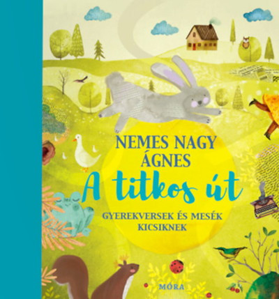 Nemes Nagy A. A titkos út. Gyerekversek és mesék kicsiknek