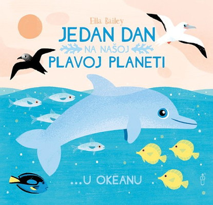 Ella Bailey. Jedan dan na našoj plavoj planeti... U okeanu