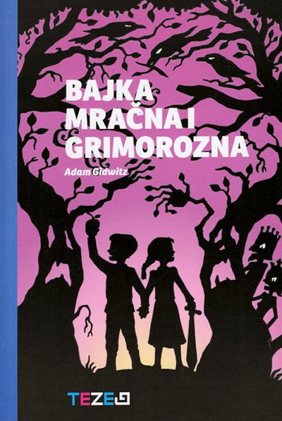 Adam Gidwitz. Bajka mračna i grimorozna