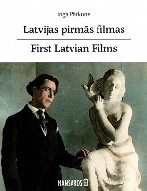 Pērkone Inga. Latvijas pirmās filmas/First Latvian Films