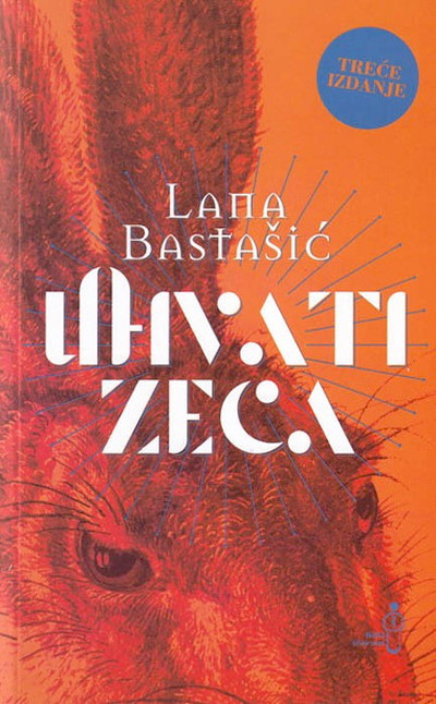 Lana Bastašić. Uhvati zeca